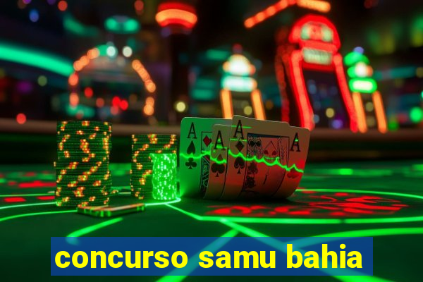 concurso samu bahia